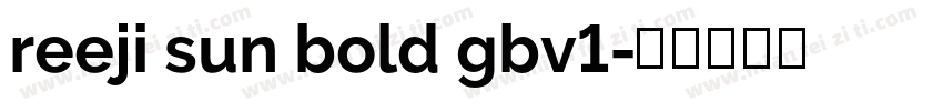 reeji sun bold gbv1字体转换
